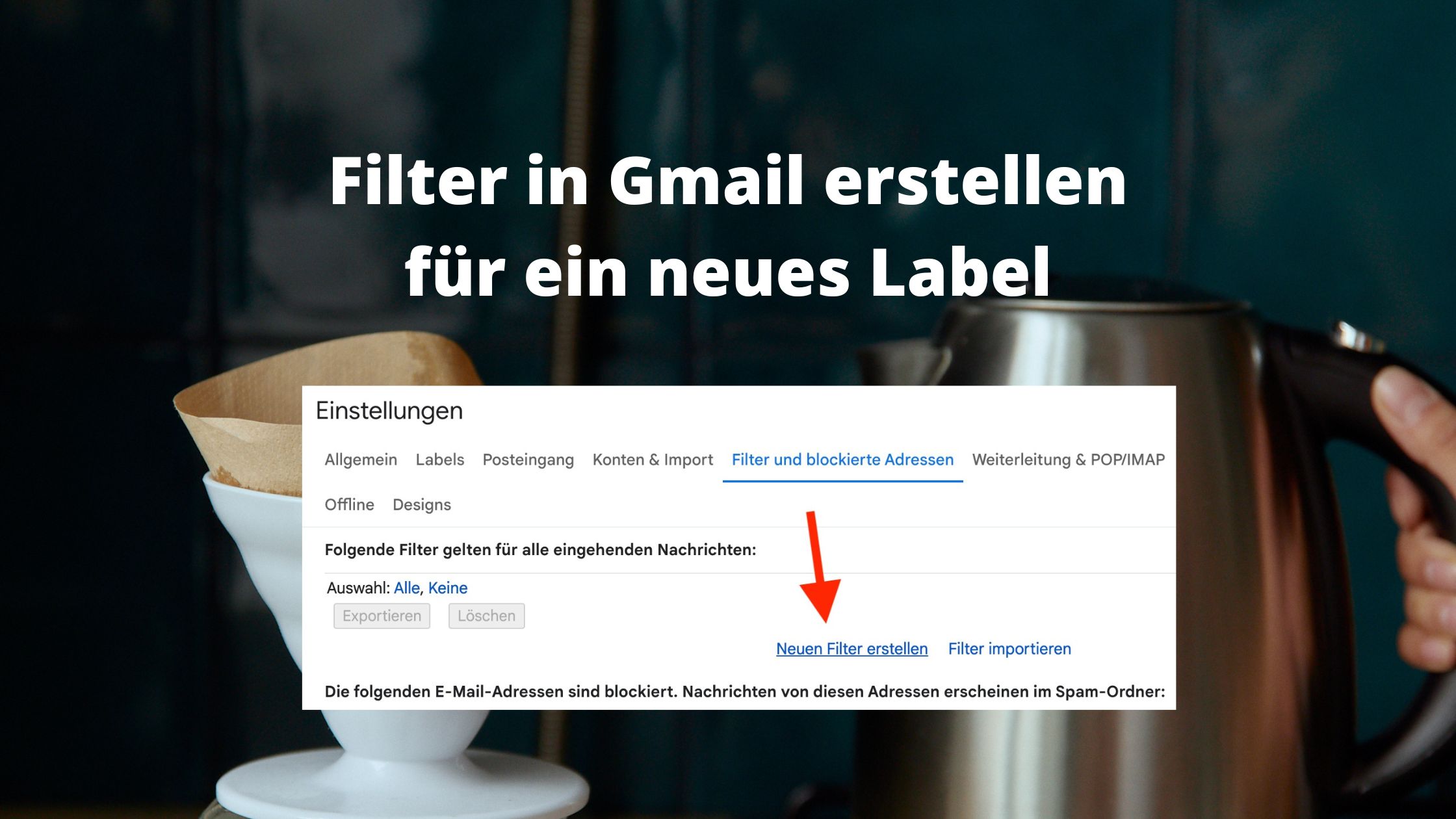 Filter in Gmail erstellen für ein neues Label