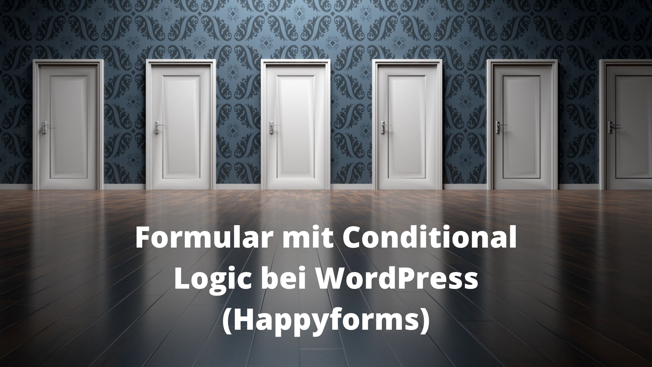 Formular mit Conditional Logic bei WordPress (Happyforms) Beitragsbild